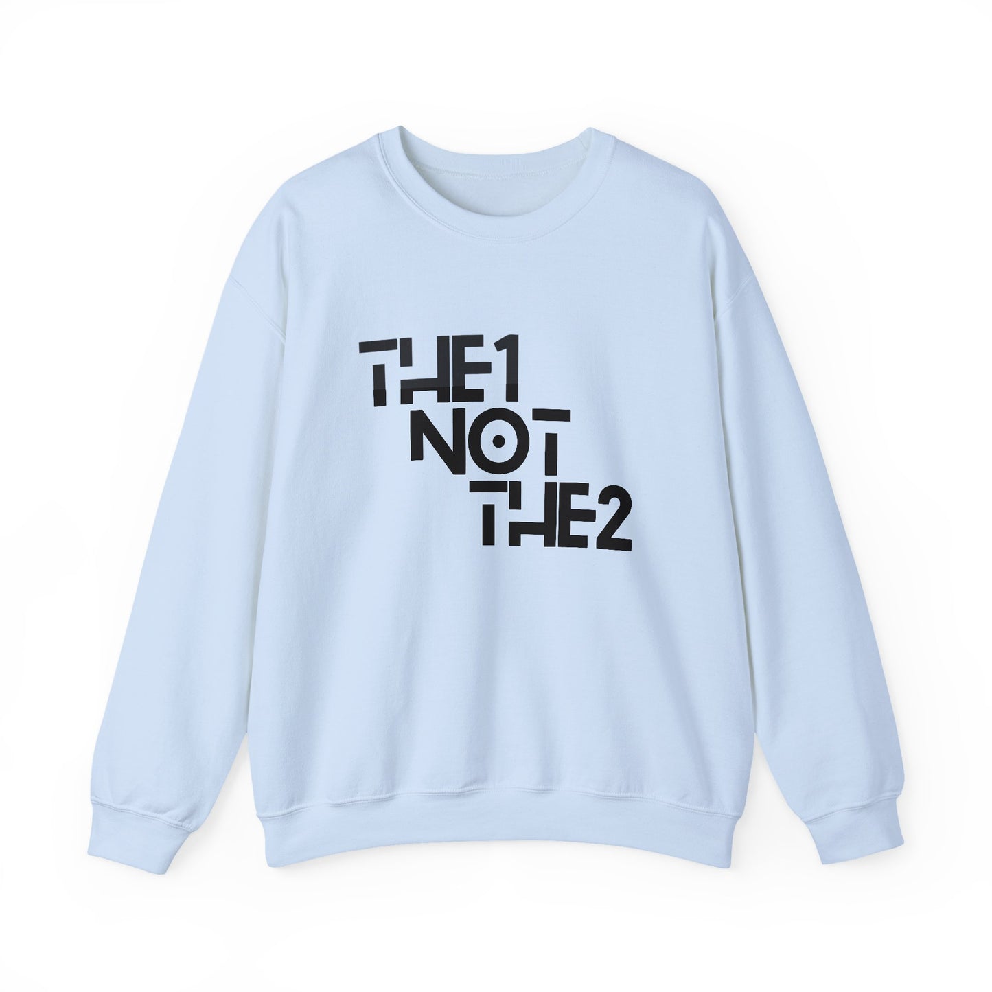 The 1 Not The 2 - Unisex Crewneck Sweatshirt