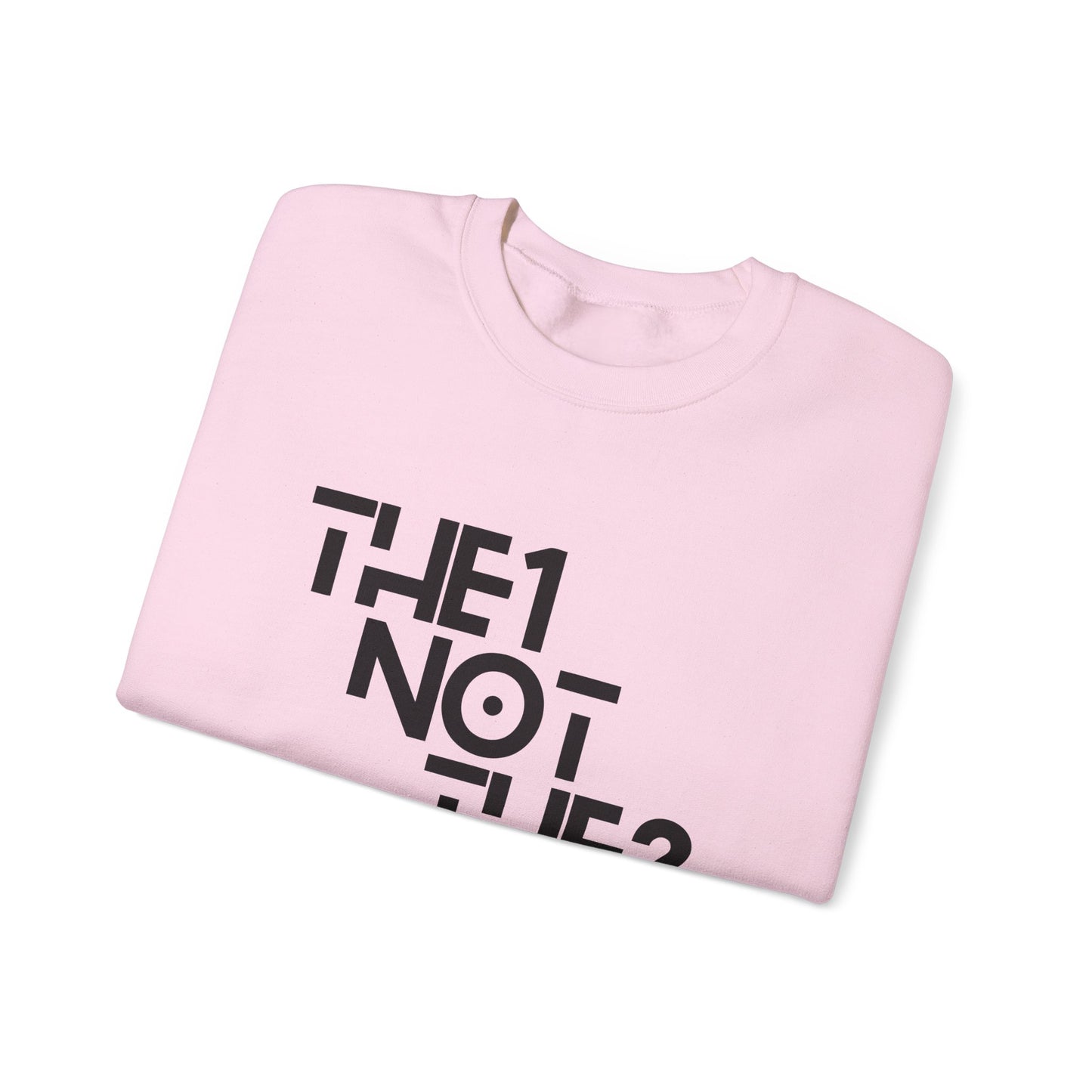 The 1 Not The 2 - Unisex Crewneck Sweatshirt