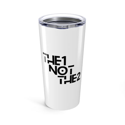 The 1 Not The 2 - 20oz Tumbler