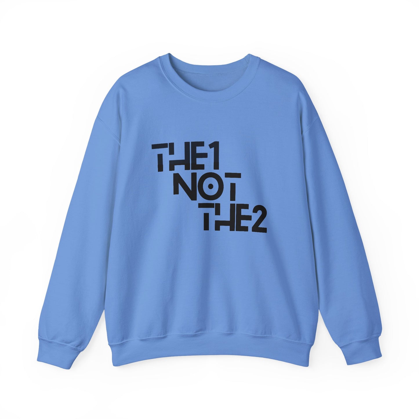 The 1 Not The 2 - Unisex Crewneck Sweatshirt