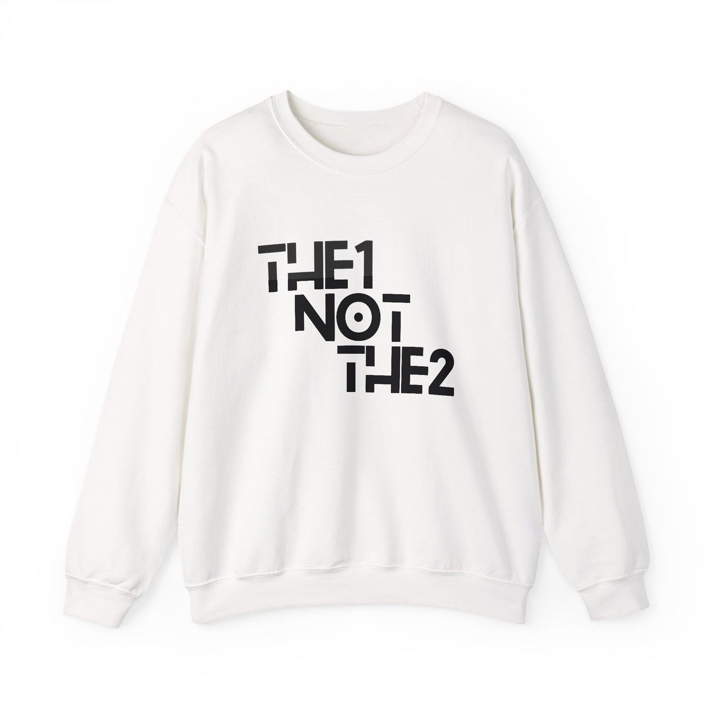 The 1 Not The 2 - Unisex Crewneck Sweatshirt