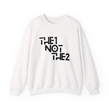 The 1 Not The 2 - Unisex Crewneck Sweatshirt