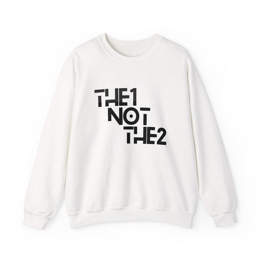 The 1 Not The 2 - Unisex Crewneck Sweatshirt