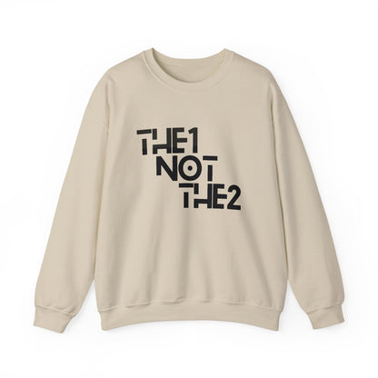 The 1 Not The 2 - Unisex Crewneck Sweatshirt