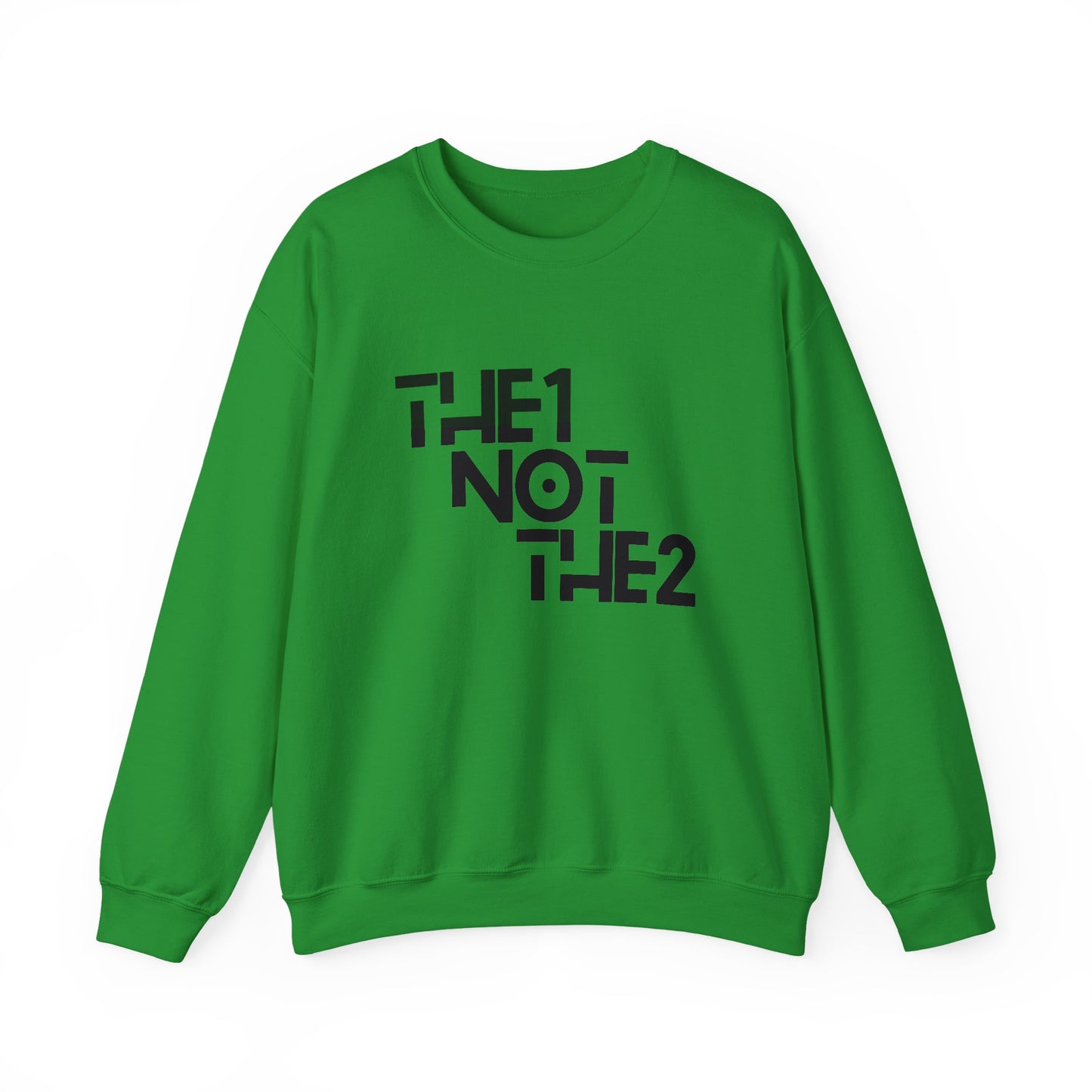 The 1 Not The 2 - Unisex Crewneck Sweatshirt