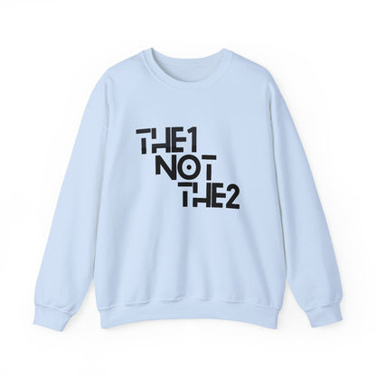 The 1 Not The 2 - Unisex Crewneck Sweatshirt