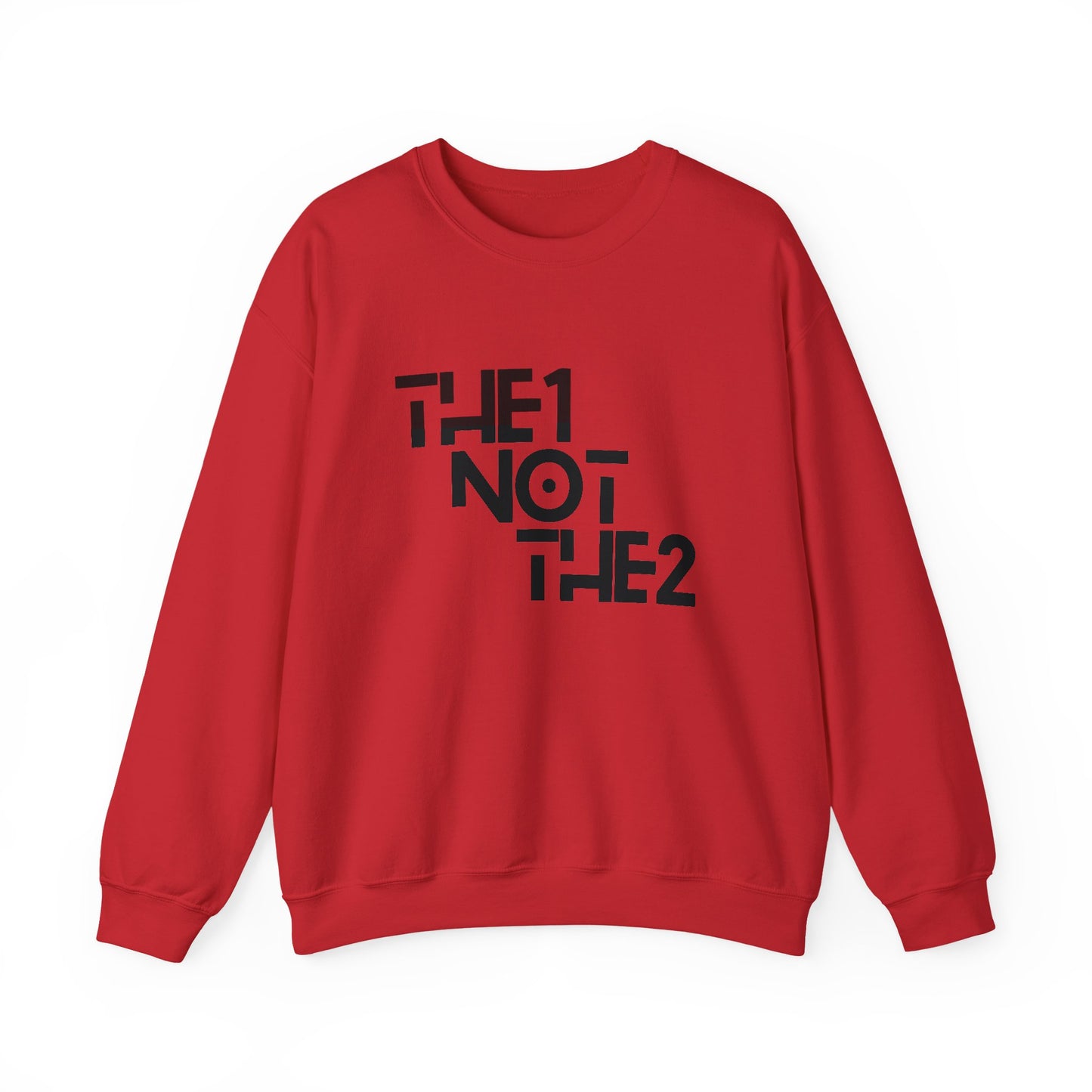 The 1 Not The 2 - Unisex Crewneck Sweatshirt