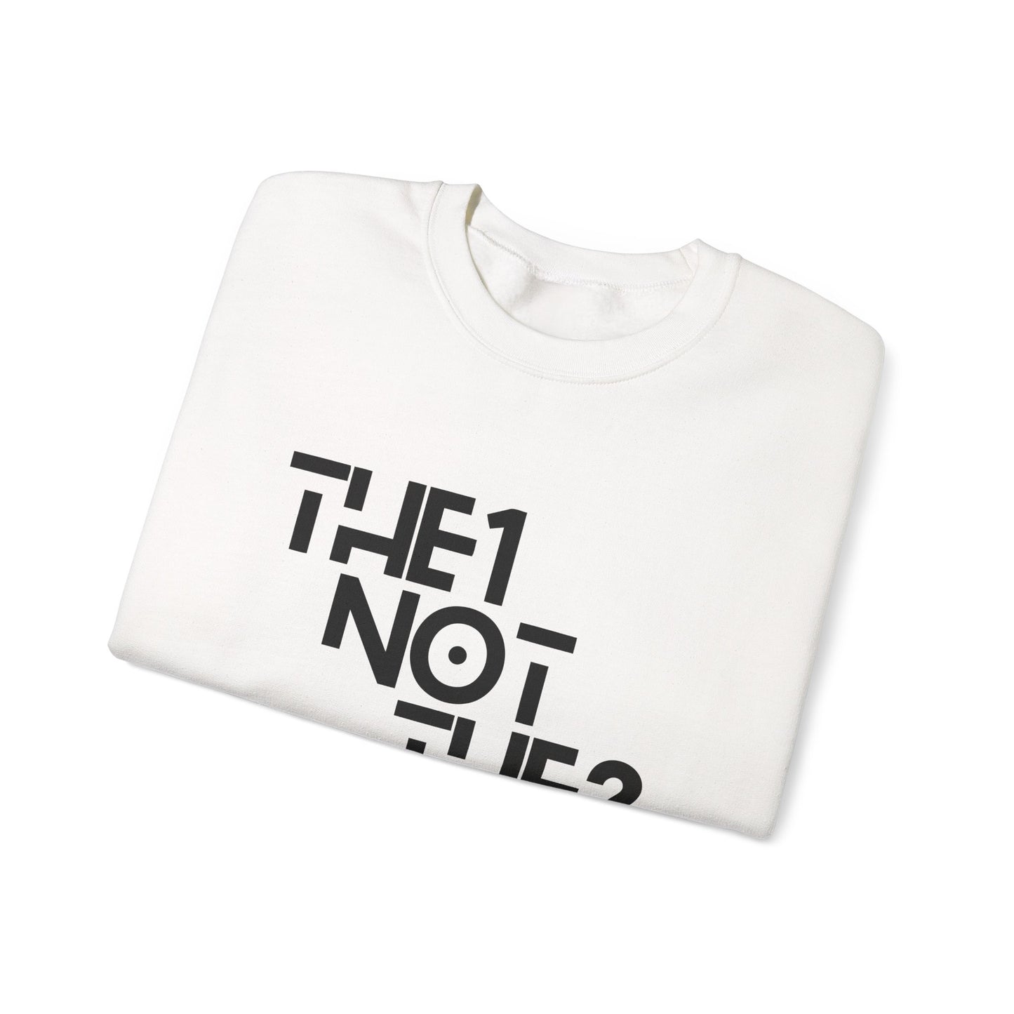 The 1 Not The 2 - Unisex Crewneck Sweatshirt