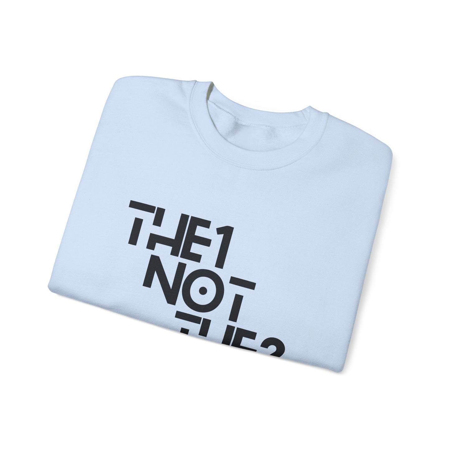 The 1 Not The 2 - Unisex Crewneck Sweatshirt